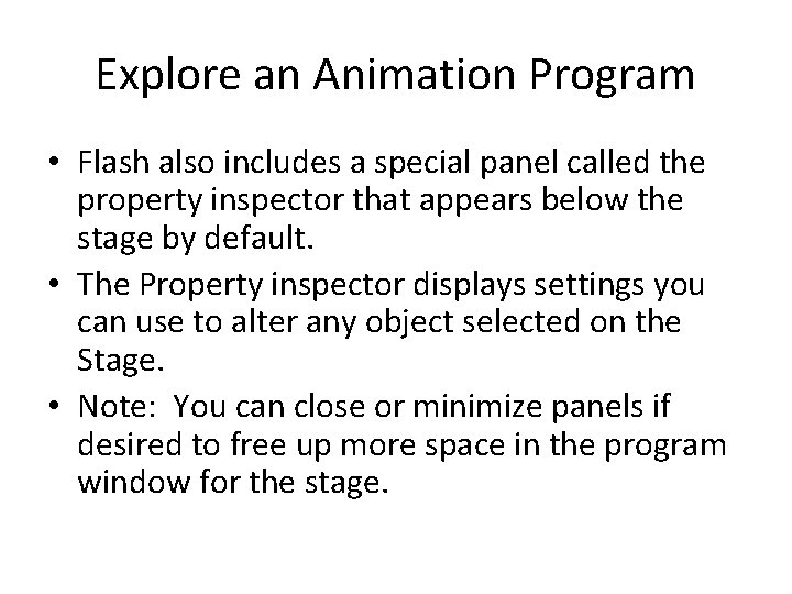 Explore an Animation Program • Flash also includes a special panel called the property