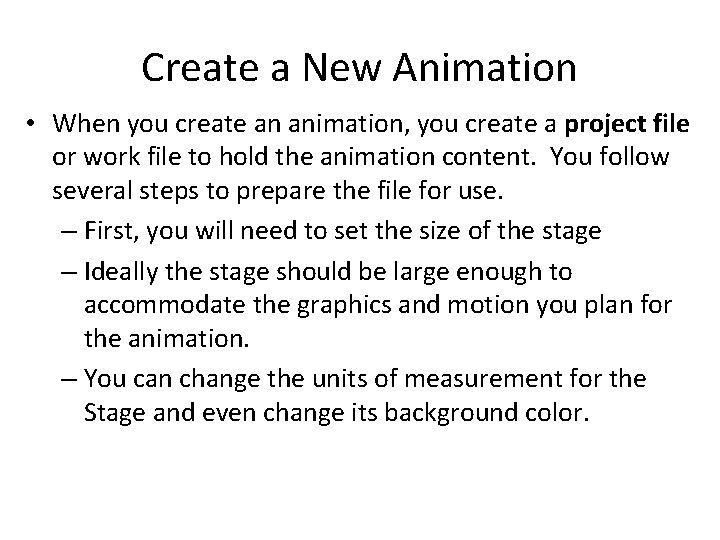 Create a New Animation • When you create an animation, you create a project