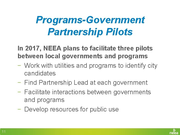 Programs-Government Partnership Pilots In 2017, NEEA plans to facilitate three pilots between local governments