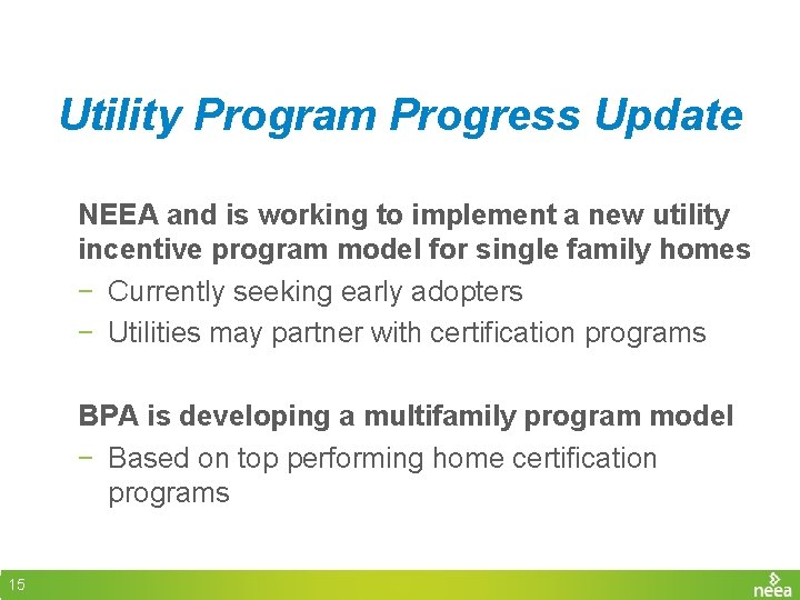 Utility Program Progress Update NEEA and is working to implement a new utility incentive