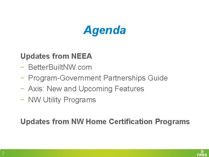 Agenda Updates from NEEA − Better. Built. NW. com − Program-Government Partnerships Guide −
