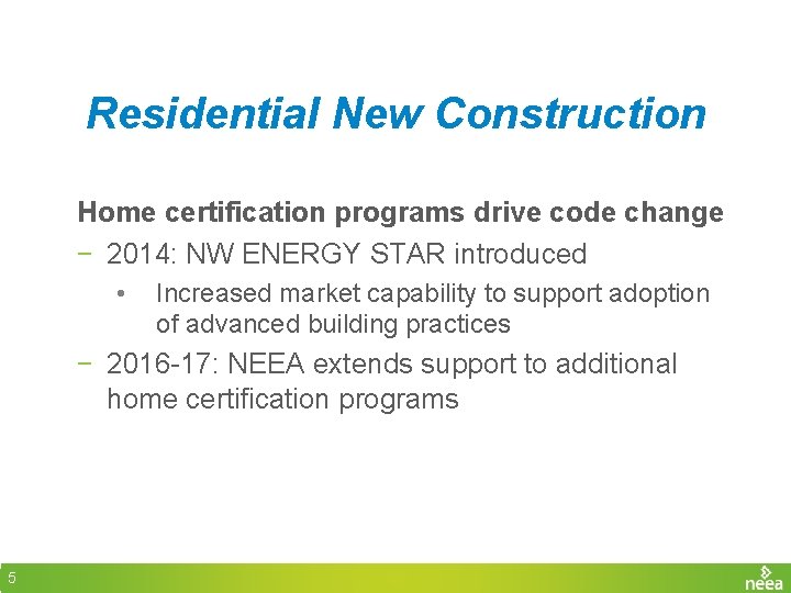 Residential New Construction Home certification programs drive code change − 2014: NW ENERGY STAR