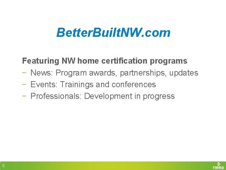 Better. Built. NW. com Featuring NW home certification programs − News: Program awards, partnerships,