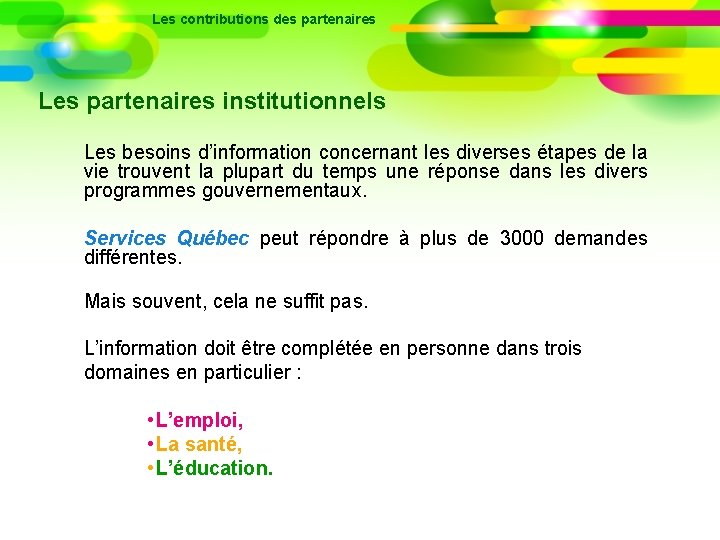 Les contributions des partenaires Les partenaires institutionnels Les besoins d’information concernant les diverses étapes