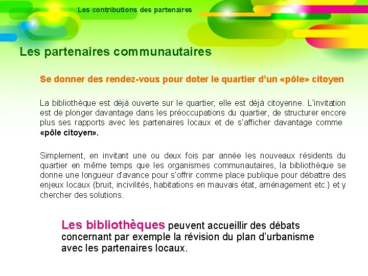 Les contributions des partenaires Les partenaires communautaires Se donner des rendez-vous pour doter le