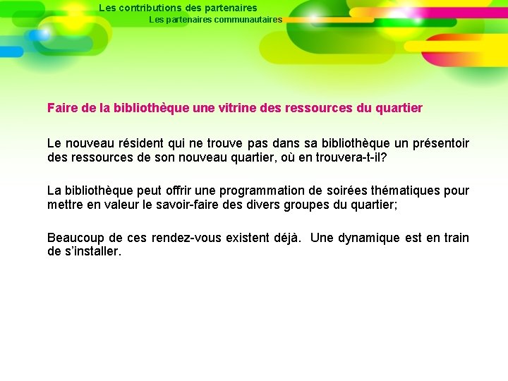 Les contributions des partenaires Les partenaires communautaires Faire de la bibliothèque une vitrine des