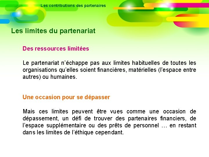 Les contributions des partenaires Les limites du partenariat Des ressources limitées Le partenariat n’échappe