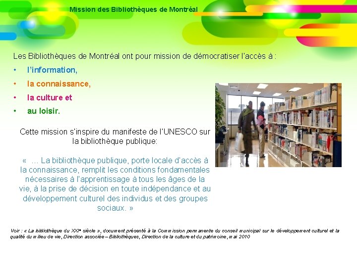 Mission des Bibliothèques de Montréal Les Bibliothèques de Montréal ont pour mission de démocratiser