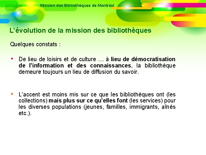 Mission des Bibliothèques de Montréal L’évolution de la mission des bibliothèques Quelques constats :