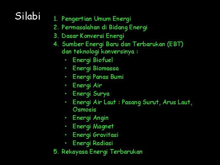 Silabi 1. 2. 3. 4. Pengertian Umum Energi Permasalahan di Bidang Energi Dasar Konversi