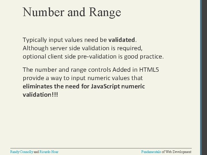 Number and Range Typically input values need be validated. Although server side validation is