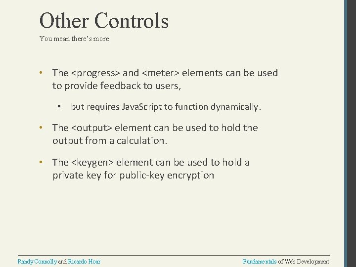 Other Controls You mean there’s more • The <progress> and <meter> elements can be