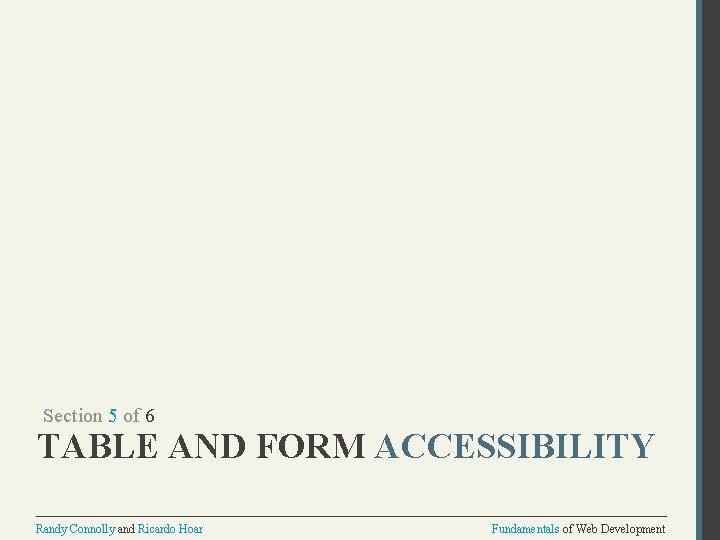 Section 5 of 6 TABLE AND FORM ACCESSIBILITY Randy Connolly and Ricardo Hoar Fundamentals