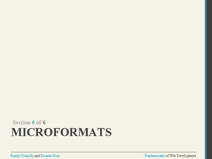 Section 6 of 6 MICROFORMATS Randy Connolly and Ricardo Hoar Fundamentals of Web Development