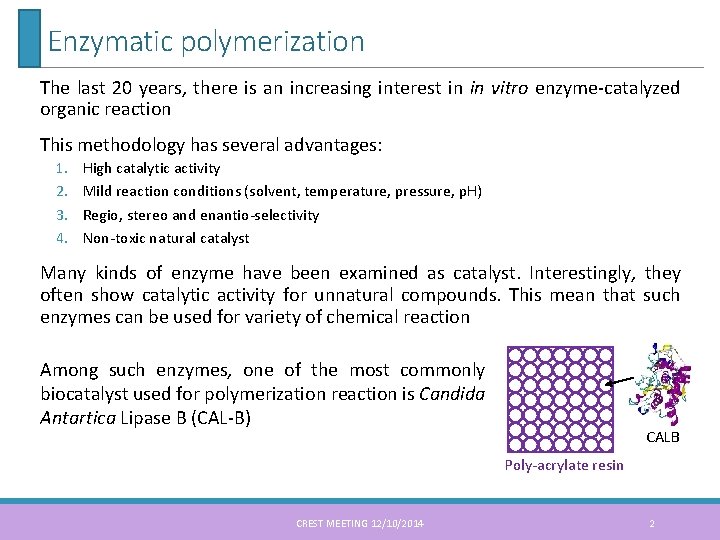 Enzymatic polymerization The last 20 years, there is an increasing interest in in vitro