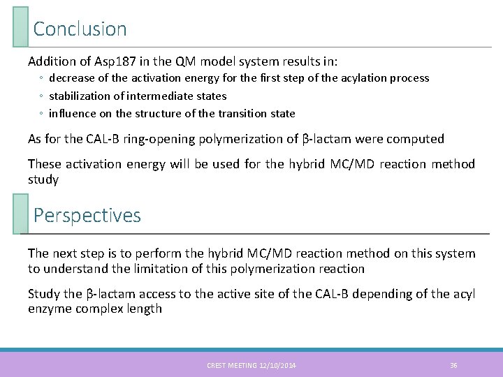 Conclusion Addition of Asp 187 in the QM model system results in: ◦ decrease