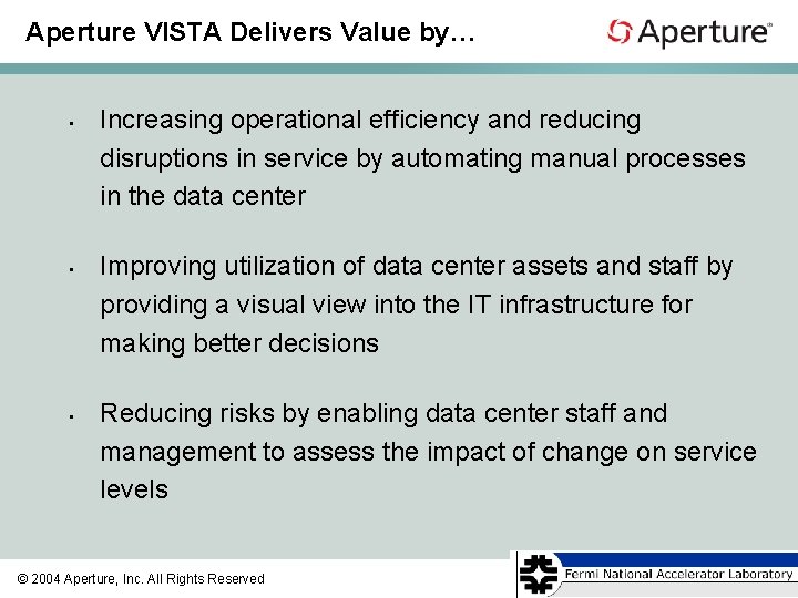 Aperture VISTA Delivers Value by… • • • Increasing operational efficiency and reducing disruptions