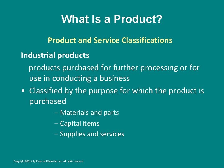 What Is a Product? Product and Service Classifications Industrial products purchased for further processing