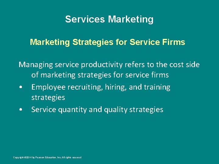 Services Marketing Strategies for Service Firms Managing service productivity refers to the cost side