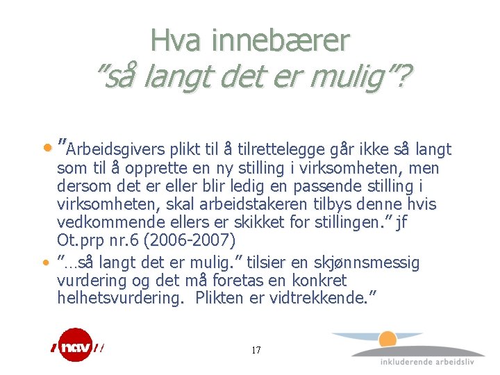 Hva innebærer ”så langt det er mulig”? • ”Arbeidsgivers plikt til å tilrettelegge går