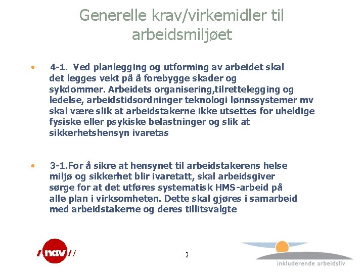 Generelle krav/virkemidler til arbeidsmiljøet • 4 -1. Ved planlegging og utforming av arbeidet skal