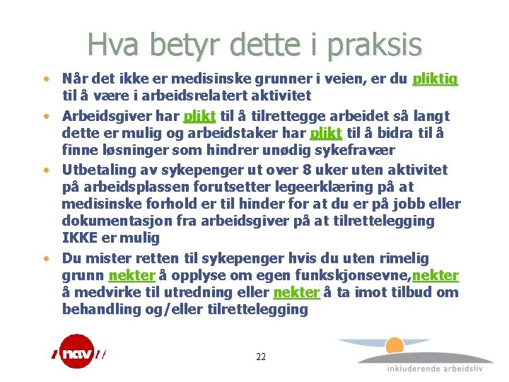 Hva betyr dette i praksis • Når det ikke er medisinske grunner i veien,