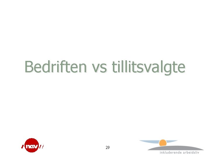 Bedriften vs tillitsvalgte 29 