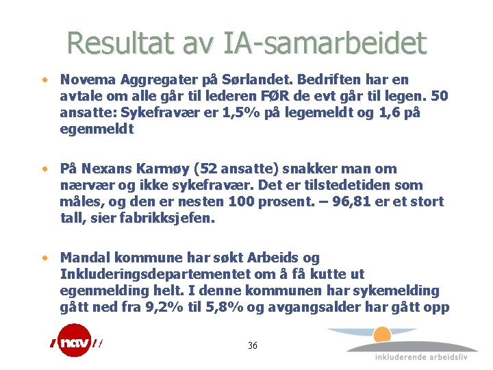 Resultat av IA-samarbeidet • Novema Aggregater på Sørlandet. Bedriften har en avtale om alle