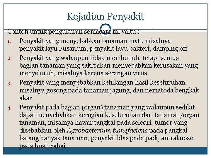 Kejadian Penyakit Contoh untuk pengukuran semacam ini yaitu : 1. Penyakit yang menyebabkan tanaman