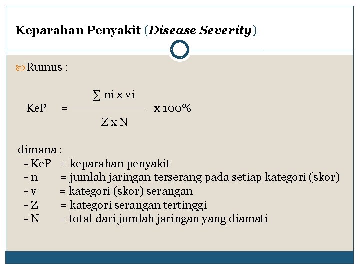 Keparahan Penyakit (Disease Severity) Rumus : ∑ ni x vi Ke. P = x