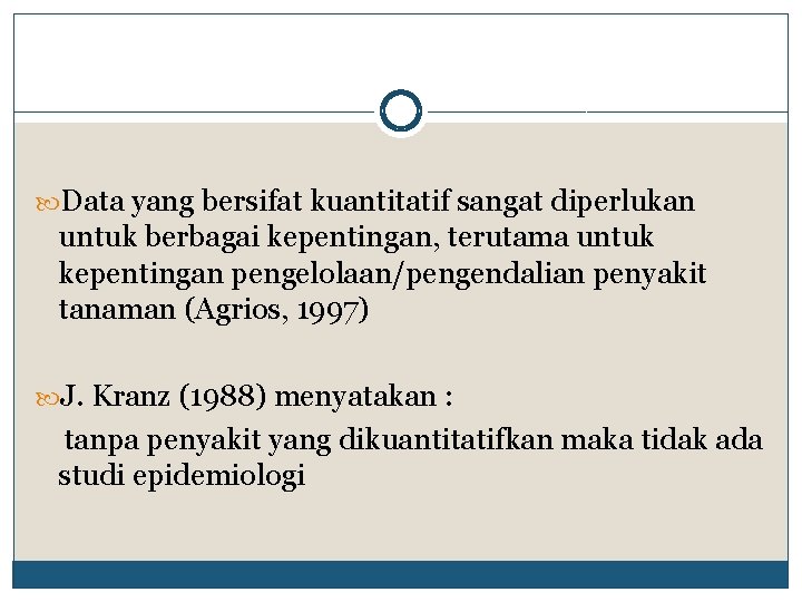  Data yang bersifat kuantitatif sangat diperlukan untuk berbagai kepentingan, terutama untuk kepentingan pengelolaan/pengendalian