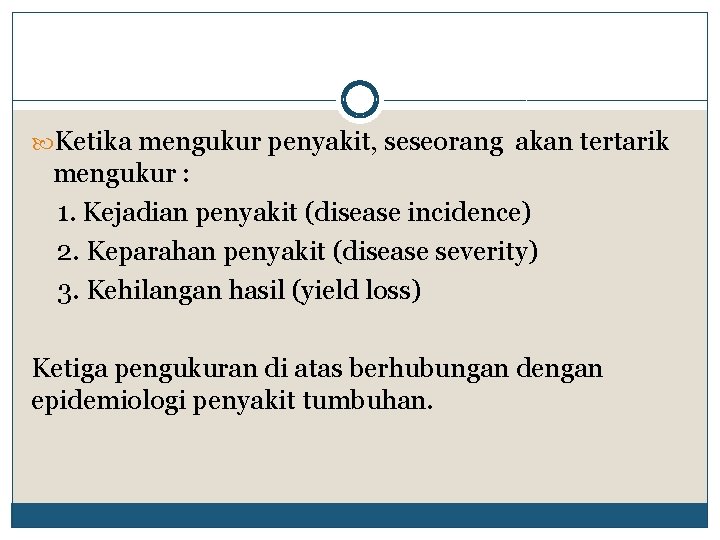  Ketika mengukur penyakit, seseorang akan tertarik mengukur : 1. Kejadian penyakit (disease incidence)