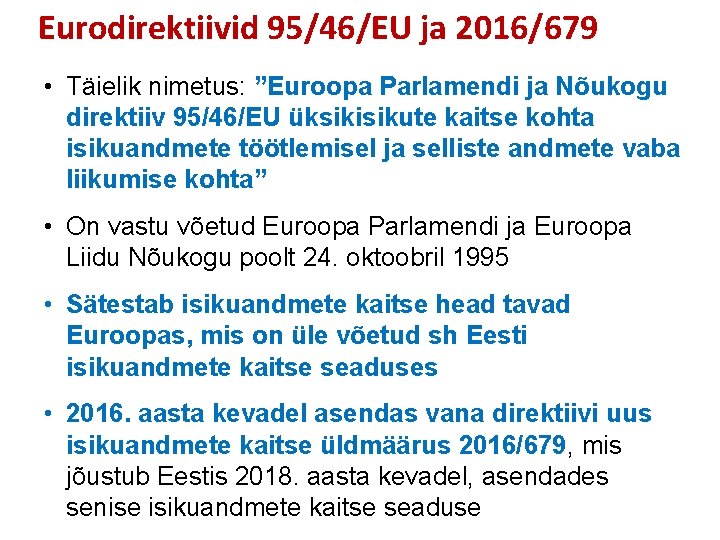 Eurodirektiivid 95/46/EU ja 2016/679 • Täielik nimetus: ”Euroopa Parlamendi ja Nõukogu direktiiv 95/46/EU üksikisikute