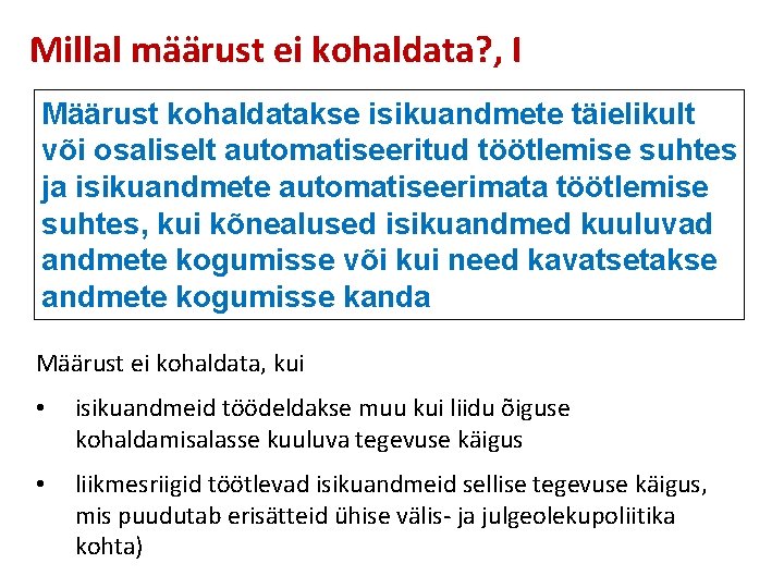 Millal määrust ei kohaldata? , I Määrust kohaldatakse isikuandmete täielikult või osaliselt automatiseeritud töötlemise