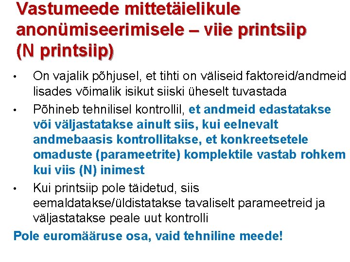 Vastumeede mittetäielikule anonümiseerimisele – viie printsiip (N printsiip) On vajalik põhjusel, et tihti on