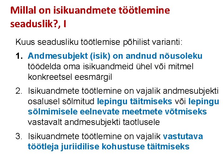 Millal on isikuandmete töötlemine seaduslik? , I Kuus seadusliku töötlemise põhilist varianti: 1. Andmesubjekt