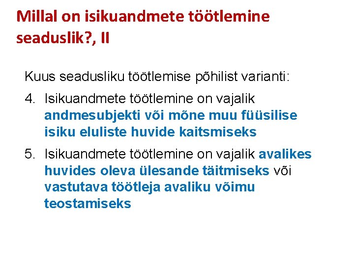 Millal on isikuandmete töötlemine seaduslik? , II Kuus seadusliku töötlemise põhilist varianti: 4. Isikuandmete