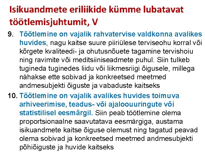 Isikuandmete eriliikide kümme lubatavat töötlemisjuhtumit, V 9. Töötlemine on vajalik rahvatervise valdkonna avalikes huvides,