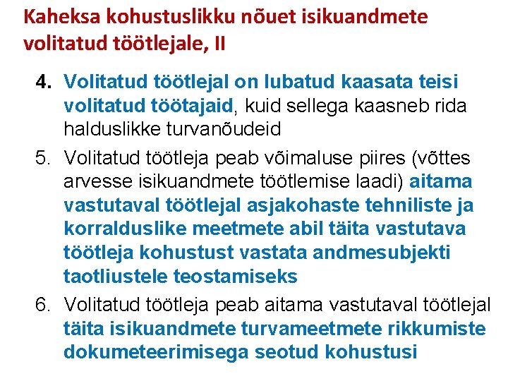 Kaheksa kohustuslikku nõuet isikuandmete volitatud töötlejale, II 4. Volitatud töötlejal on lubatud kaasata teisi