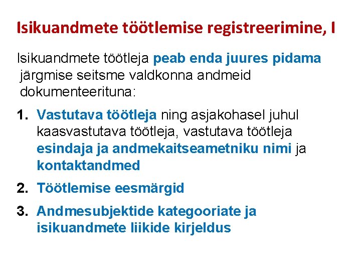 Isikuandmete töötlemise registreerimine, I Isikuandmete töötleja peab enda juures pidama järgmise seitsme valdkonna andmeid