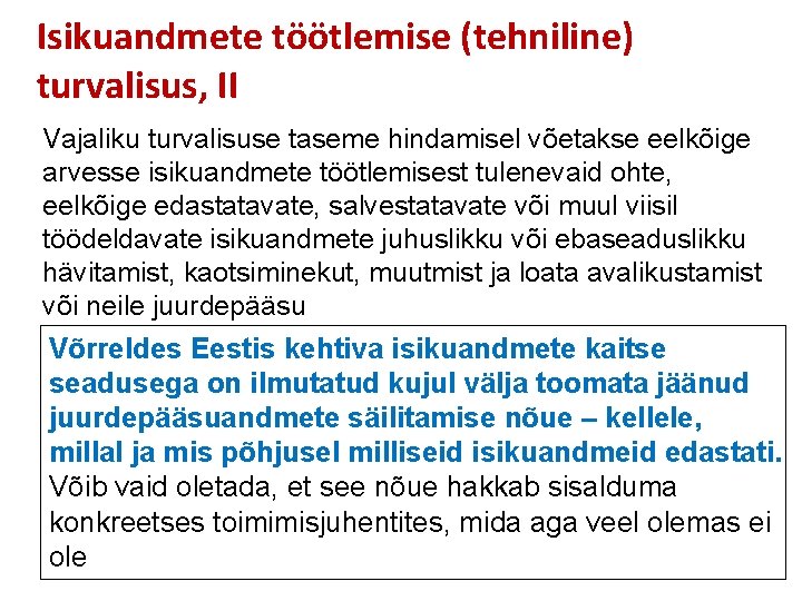 Isikuandmete töötlemise (tehniline) turvalisus, II Vajaliku turvalisuse taseme hindamisel võetakse eelkõige arvesse isikuandmete töötlemisest