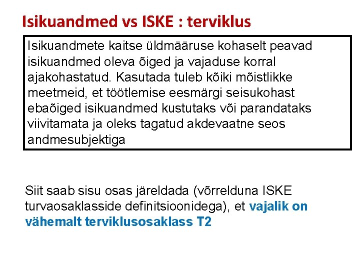 Isikuandmed vs ISKE : terviklus Isikuandmete kaitse üldmääruse kohaselt peavad isikuandmed oleva õiged ja