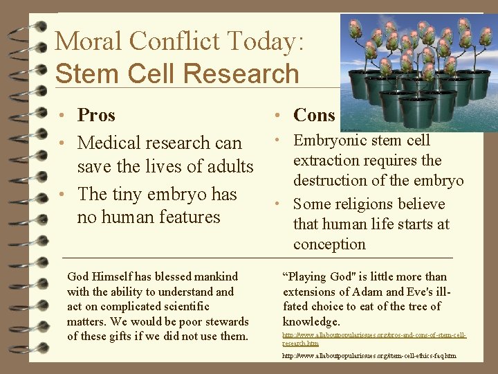 Moral Conflict Today: Stem Cell Research • Pros • Cons • Medical research can