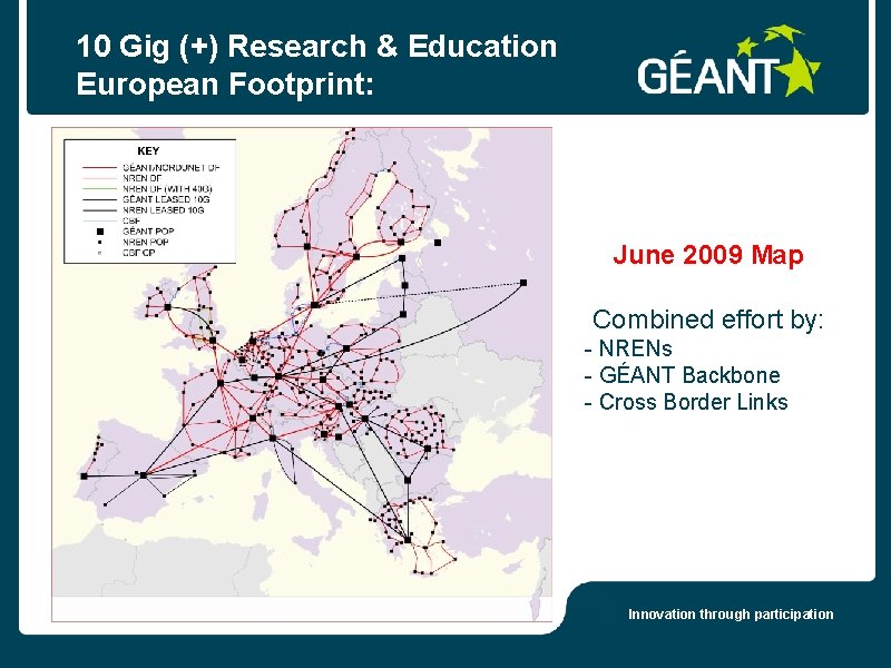 10 Gig (+) Research & Education European Footprint: June 2009 Map Combined effort by: