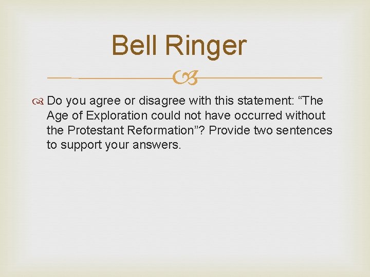 Bell Ringer Do you agree or disagree with this statement: “The Age of Exploration