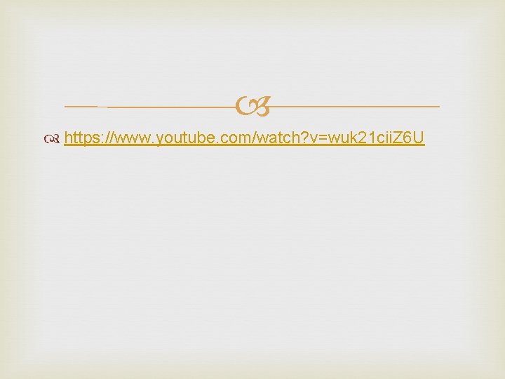  https: //www. youtube. com/watch? v=wuk 21 cii. Z 6 U 