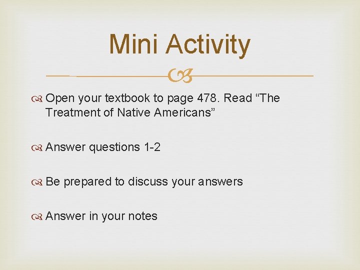 Mini Activity Open your textbook to page 478. Read “The Treatment of Native Americans”