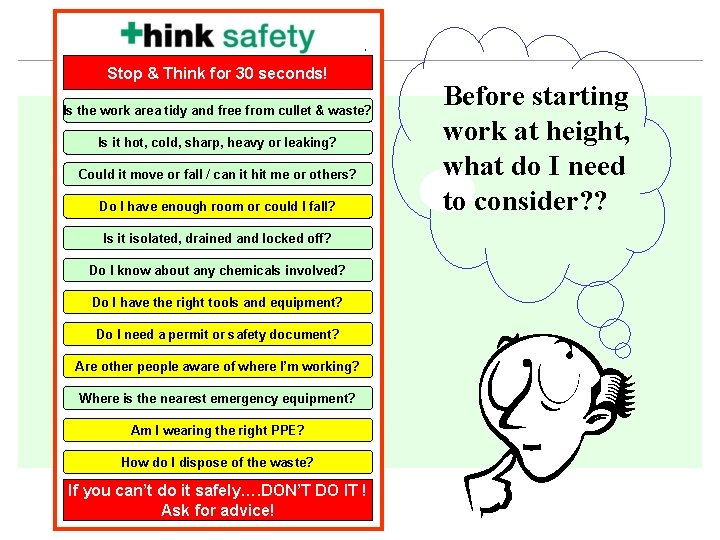 Stop & Think for 30 seconds! Is the work area tidy and free from