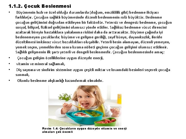 1. 1. 2. Çocuk Beslenmesi • • • Büyümenin hızlı ve özel olduğu durumlarda