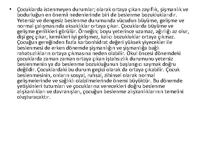  • Çocuklarda istenmeyen durumlar; olarak ortaya çıkan zayıflık, şişmanlık ve bodurluğun en önemli